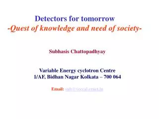 Detectors for tomorrow -Quest of knowledge and need of society-