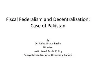 Fiscal Federalism and Decentralization: Case of Pakistan