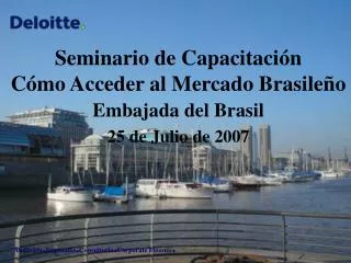 seminario de capacitaci n c mo acceder al mercado brasile o embajada del brasil 25 de julio de 2007