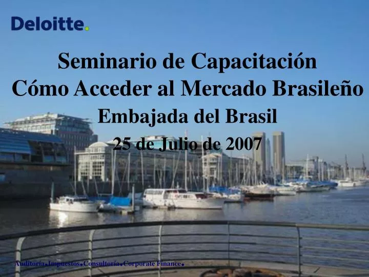 seminario de capacitaci n c mo acceder al mercado brasile o embajada del brasil 25 de julio de 2007