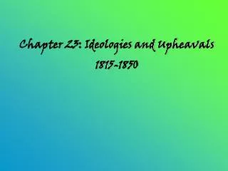 Chapter 23: Ideologies and Upheavals 1815-1850