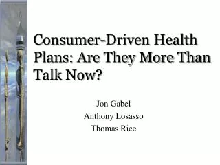 Consumer-Driven Health Plans: Are They More Than Talk Now?