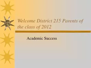 Welcome District 215 Parents of the class of 2012