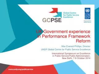 UK Government experience in Performance Framework Reform Max Everest-Phillips, Director