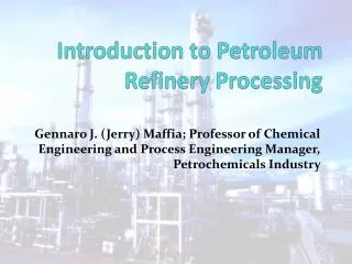 Introduction to Petroleum Refinery Processing