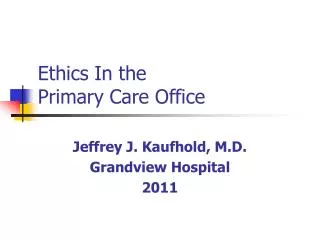 Ethics In the Primary Care Office