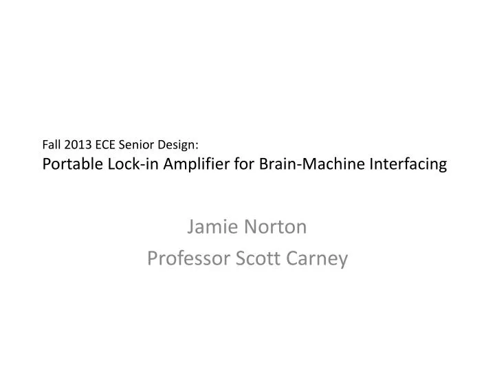 fall 2013 ece senior design portable lock in amplifier for brain machine interfacing