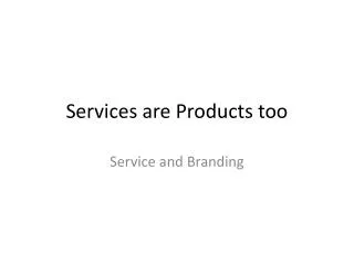 Services are Products too