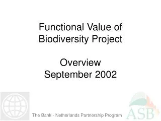 Functional Value of Biodiversity Project Overview September 2002