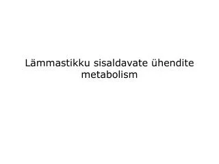 l mmastikku sisaldavate hendite metabolism