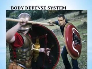 BODY DEFENSE SYSTEM