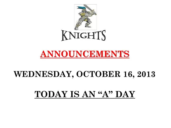 announcements wednesday october 16 2013 today is an a day
