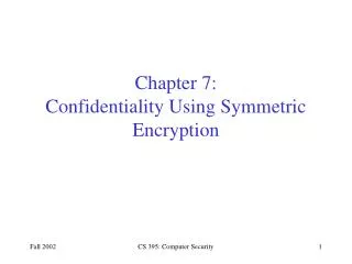 Chapter 7: Confidentiality Using Symmetric Encryption