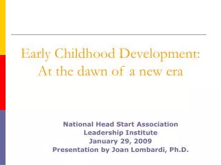 Early Childhood Development: At the dawn of a new era