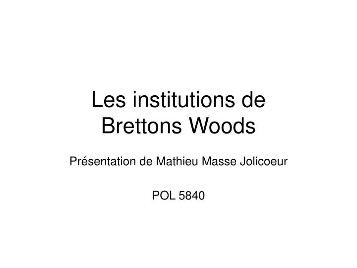 les institutions de brettons woods