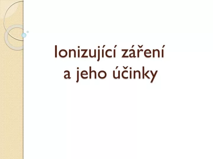 ionizuj c z en a jeho inky