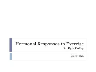 Hormonal Responses to Exercise Dr. Kyle Coffey