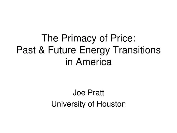 the primacy of price past future energy transitions in america