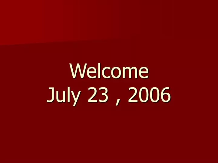 welcome july 23 2006