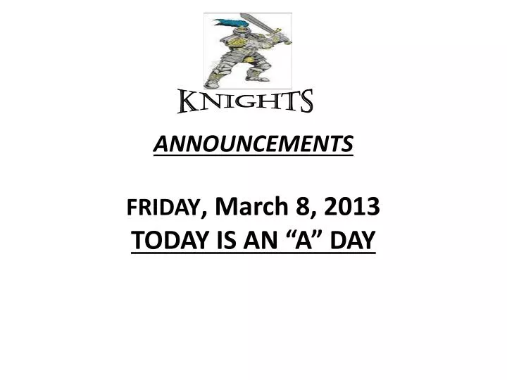 announcements friday march 8 2013 today is an a day