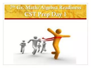 7 th Gr. Math/Algebra Readiness CST Prep Day 1