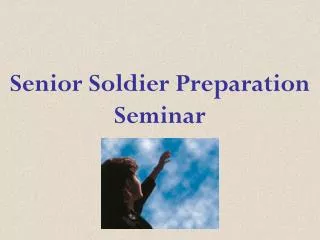 Senior Soldier Preparation Seminar