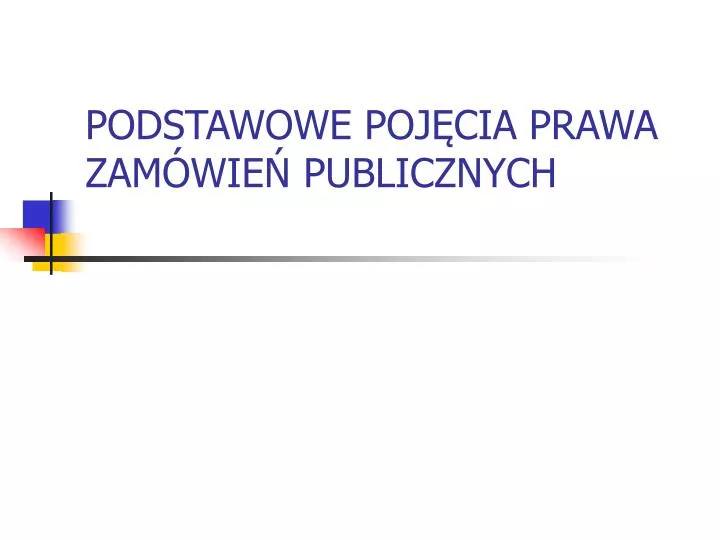 PPT - PODSTAWOWE POJĘCIA PRAWA ZAMÓWIEŃ PUBLICZNYCH PowerPoint ...