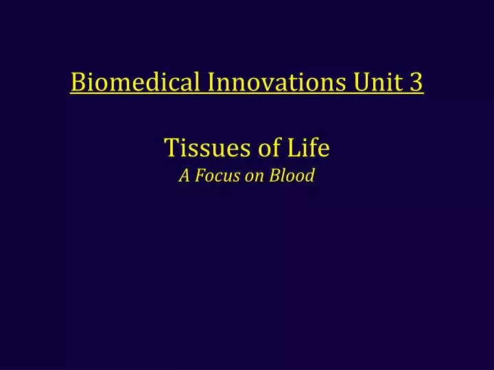 biomedical innovations unit 3 tissues of life a focus on blood