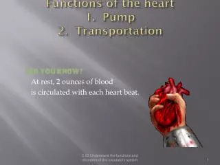 Functions of the heart 1. Pump 2. Transportation