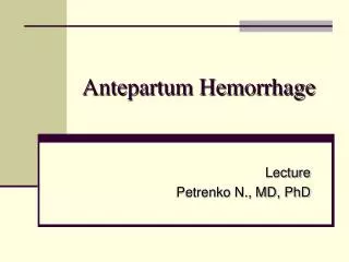 Antepartum Hemorrhage