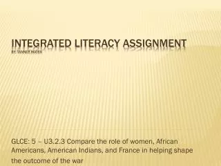 Integrated Literacy Assignment by: Tanner Maten
