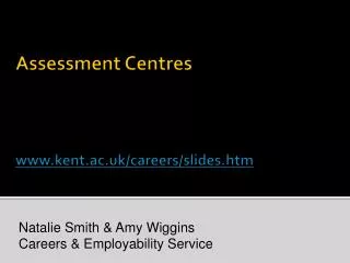 Assessment Centres kent.ac.uk/careers/slides.htm