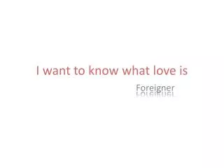 I want to know what love is