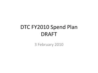 DTC FY2010 Spend Plan DRAFT