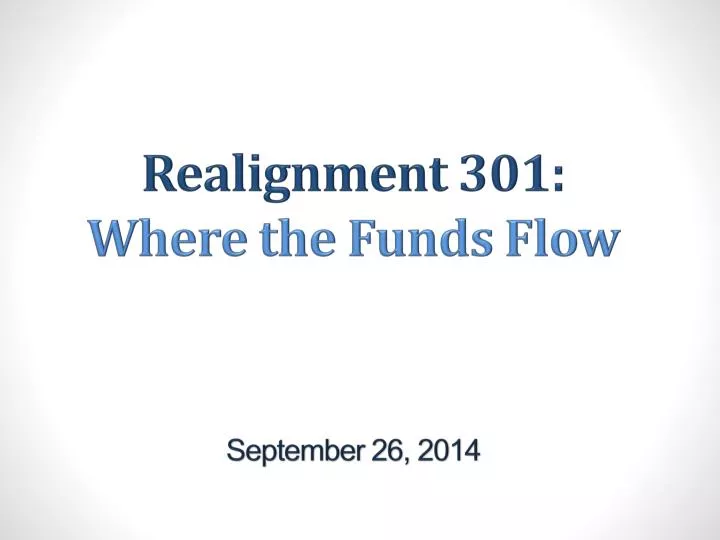 realignment 301 where the funds flow september 26 2014