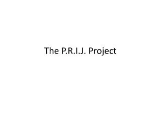 the p r i j project