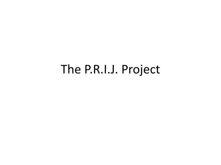 the p r i j project
