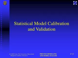 Statistical Model Calibration and Validation