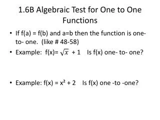1.6B Algebraic Test for One to O ne Functions