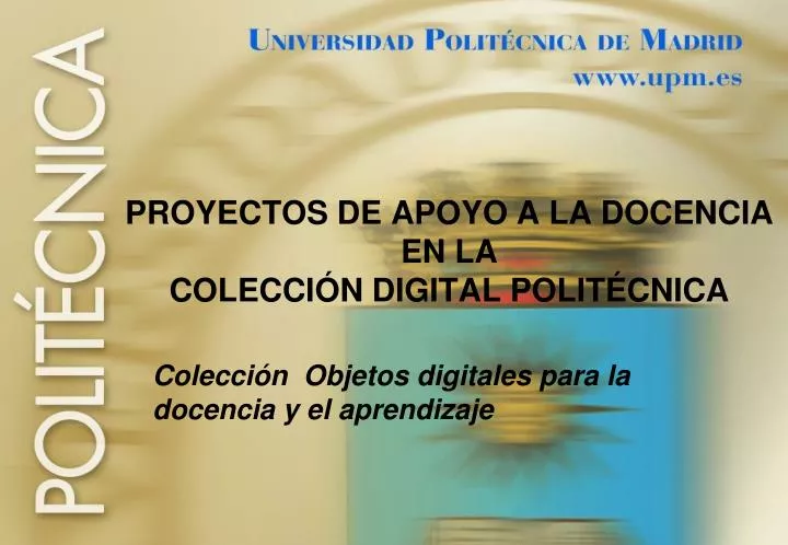 proyectos de apoyo a la docencia en la colecci n digital polit cnica