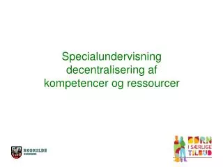 specialundervisning decentralisering af kompetencer og ressourcer