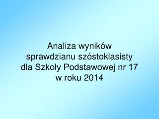 analiza wynik w sprawdzianu sz stoklasisty dla szko y podstawowej nr 17 w roku 2014
