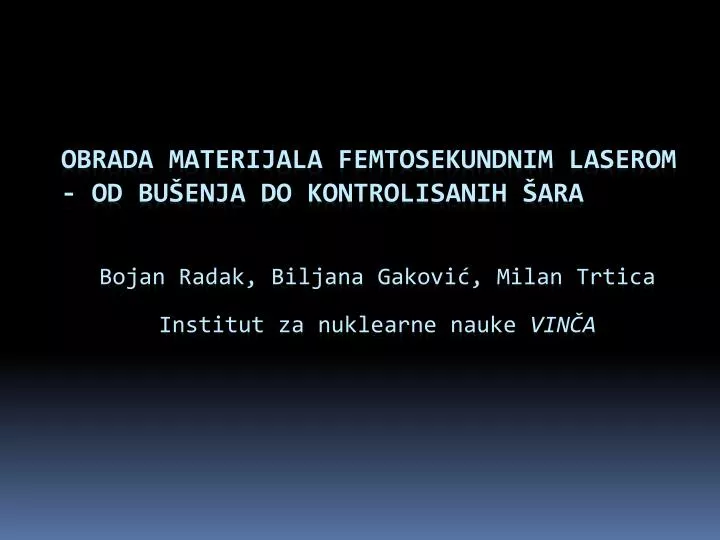 obrada materijala femtosekundnim laserom od bu enja do kontrolisanih ara