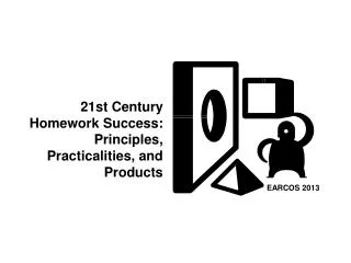21st Century Homework Success: Principles, Practicalities, and Products
