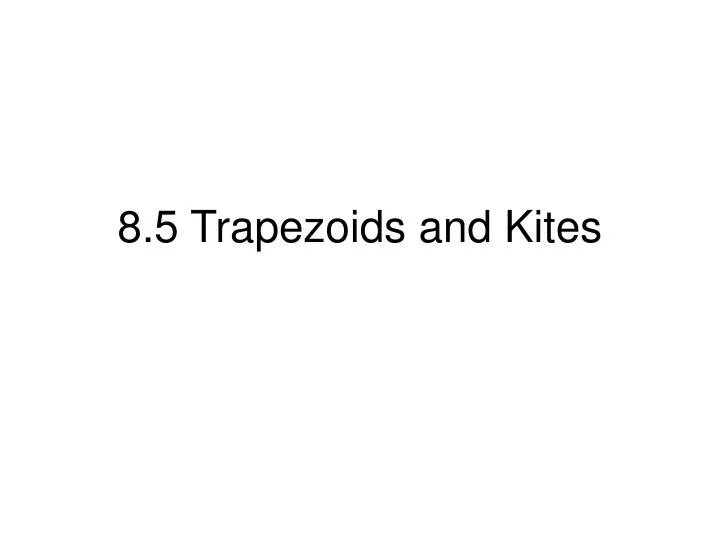 8 5 trapezoids and kites
