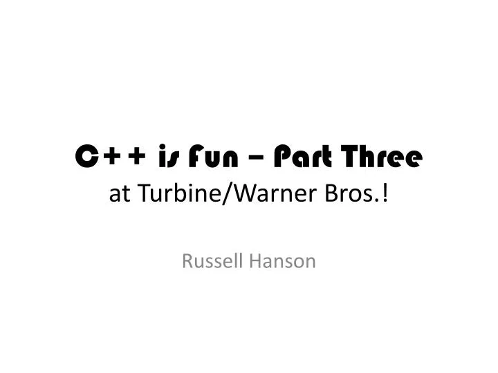 c is fun part three at turbine warner bros