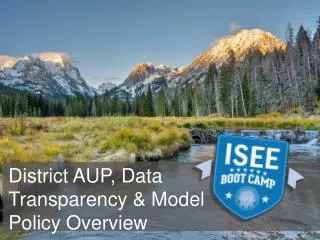 District AUP, Data Transparency &amp; Model Policy Overview