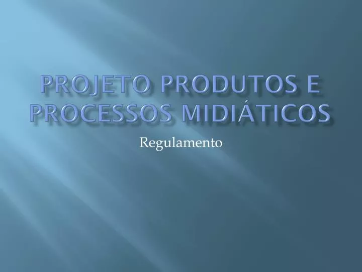 projeto produtos e processos midi ticos