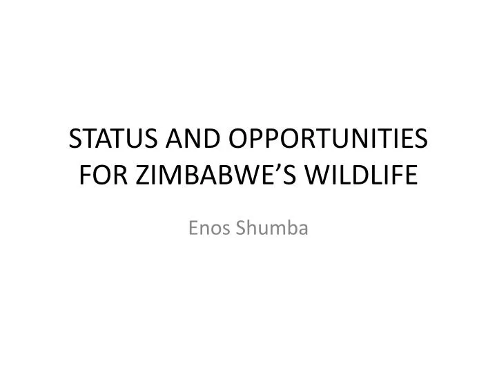 status and opportunities for zimbabwe s wildlife