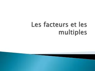 les facteurs et les multiples